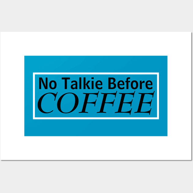 No Talkie Before Coffee Wall Art by MariaB